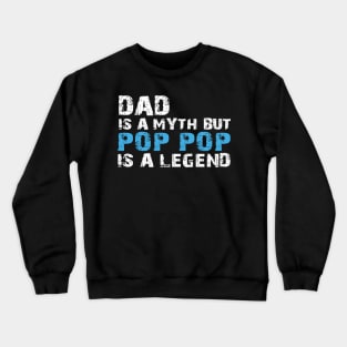 Dad Is A Myth But Pop Pop Is A Legend - Grandpa Christmas Gift Crewneck Sweatshirt